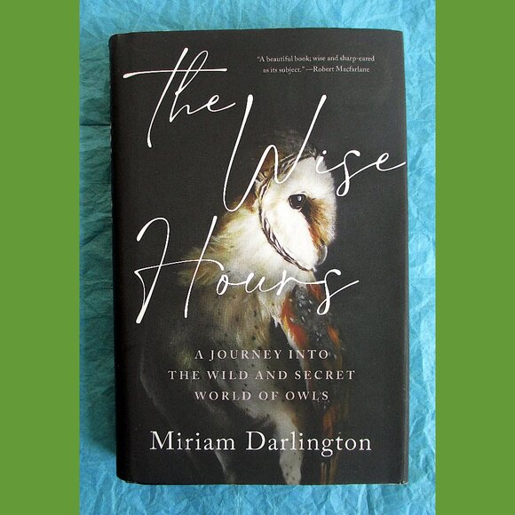 Book - The Wise Hours: A Journey into the Wild and Secret World of Owls - Picture 1 of 15